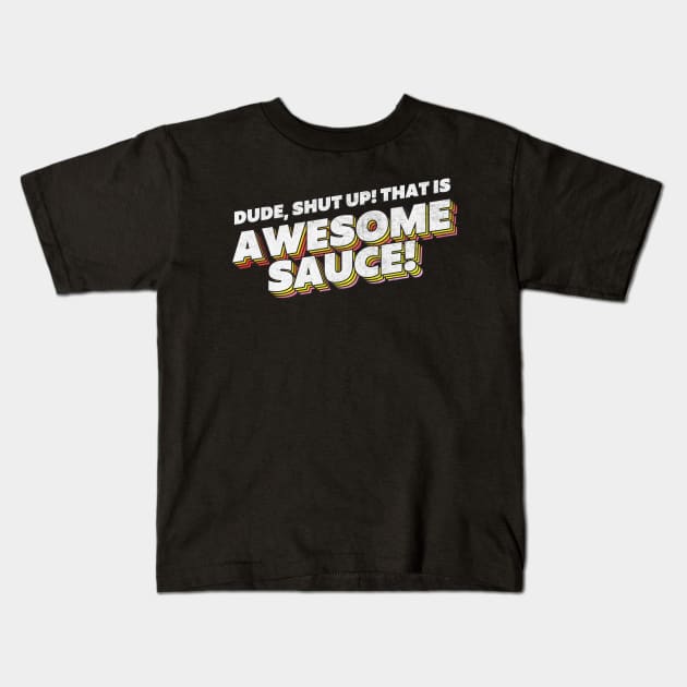 Awesome Sauce! Parks & Rec Quote Kids T-Shirt by DankFutura